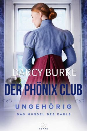 [Phönix Club 01] • Ungehörig · Das Mündel des Earls